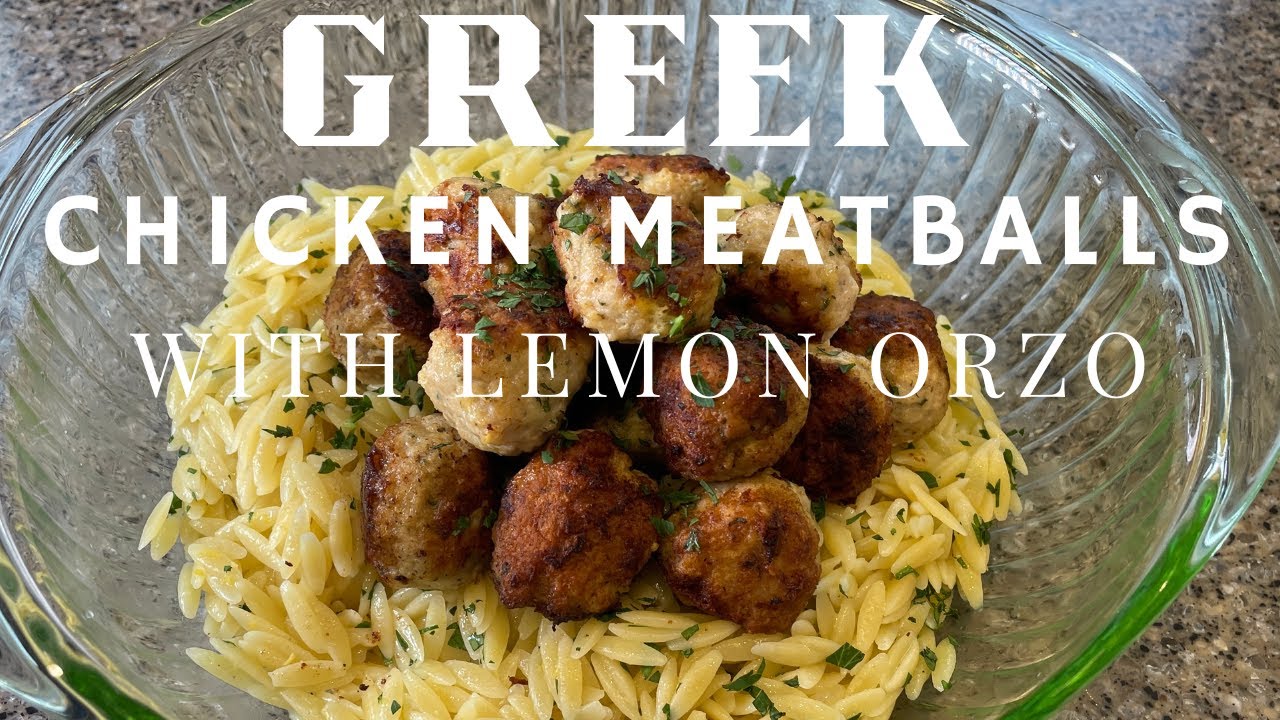 Greek Chicken Meatballs with Lemon Orzo